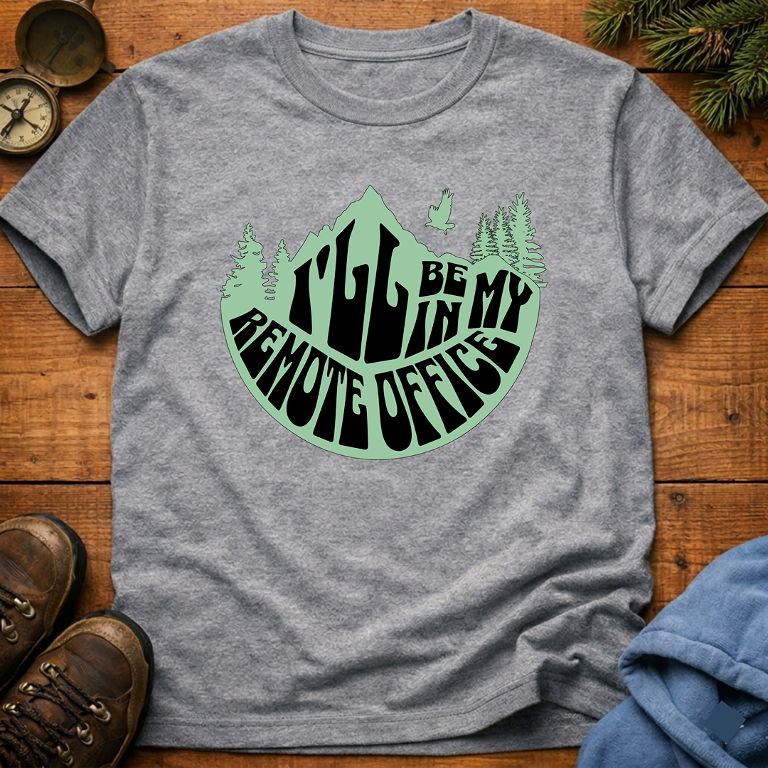 I'll Be In My Remote Office T-Shirt