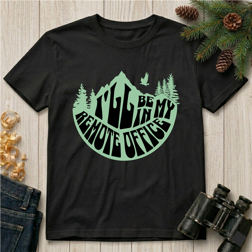 I'll Be In My Remote Office T-Shirt