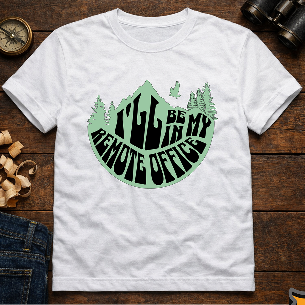 I'll Be In My Remote Office T-Shirt