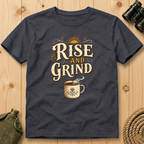 Rise and Grind  T-Shirt