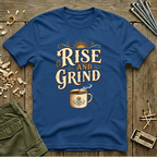Rise and Grind  T-Shirt