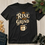 Rise and Grind  T-Shirt