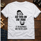 See You On the Trail  T-Shirt