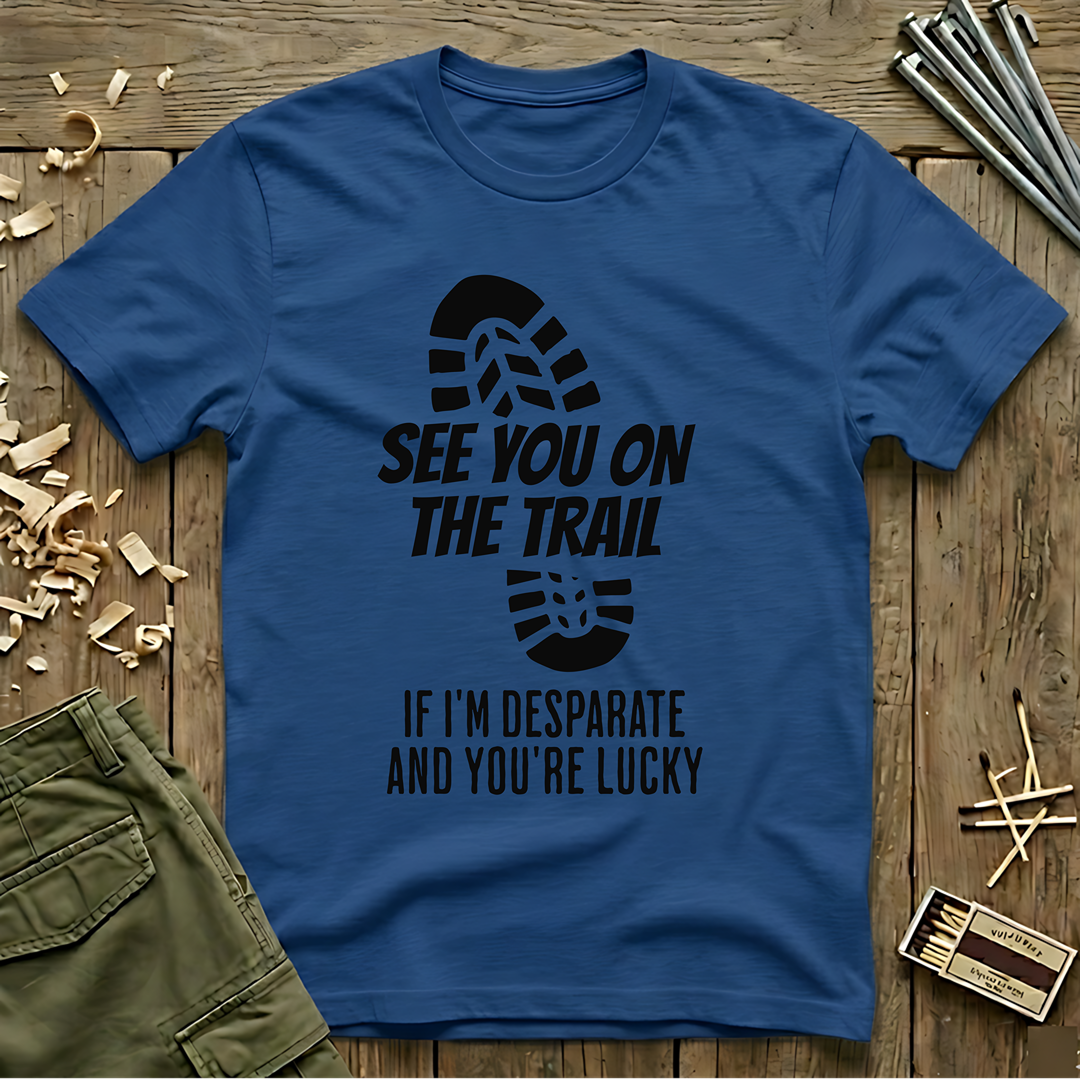 See You On the Trail  T-Shirt