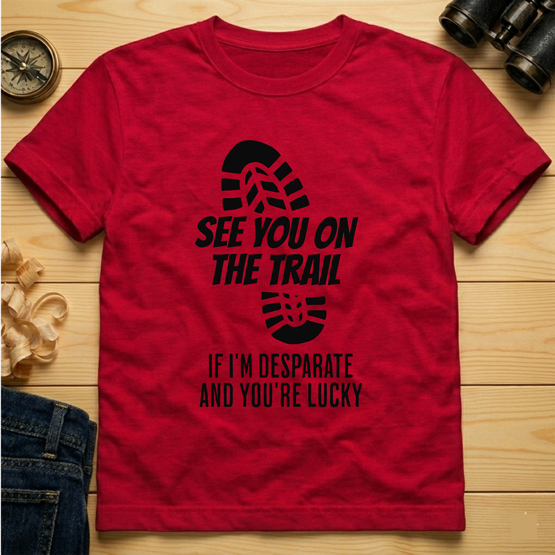 See You On the Trail  T-Shirt