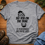 See You On the Trail  T-Shirt