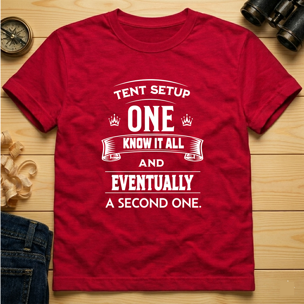 Tent Setup: One Know It All  T-Shirt