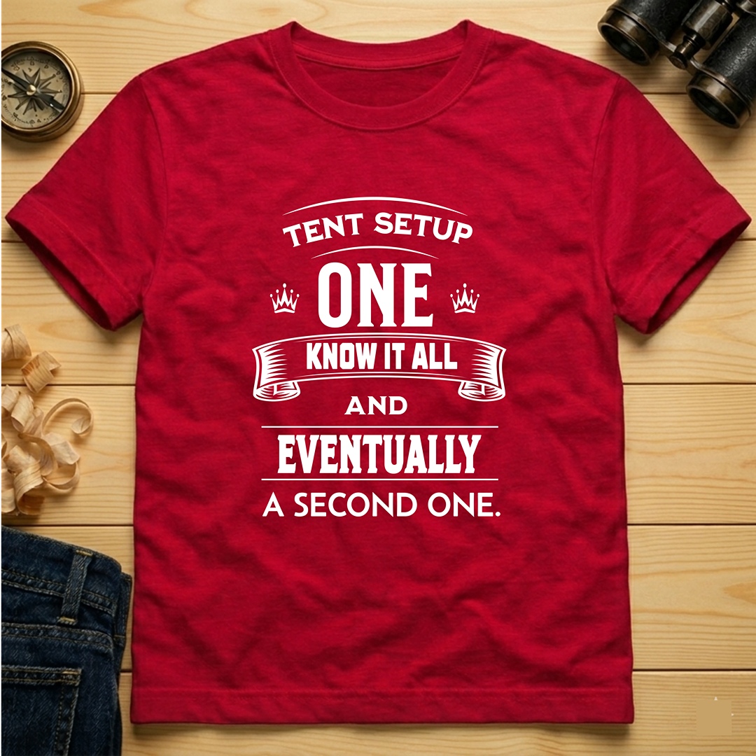 Tent Setup: One Know It All  T-Shirt