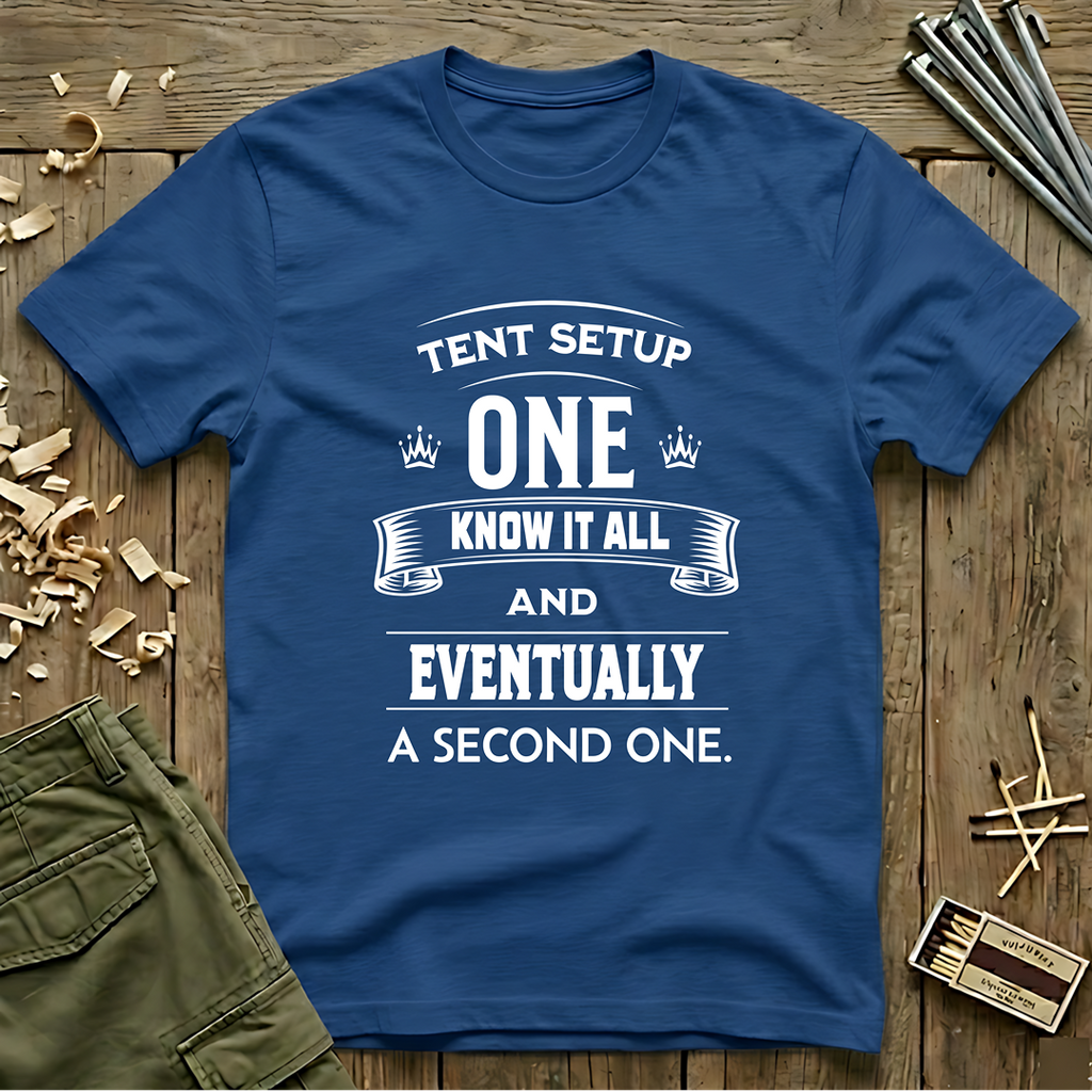 Tent Setup: One Know It All  T-Shirt