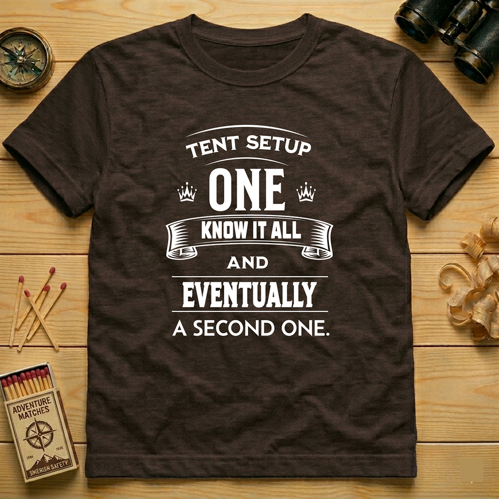 Tent Setup: One Know It All  T-Shirt
