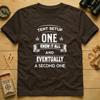 Tent Setup: One Know It All  T-Shirt