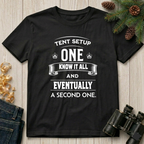 Tent Setup: One Know It All  T-Shirt