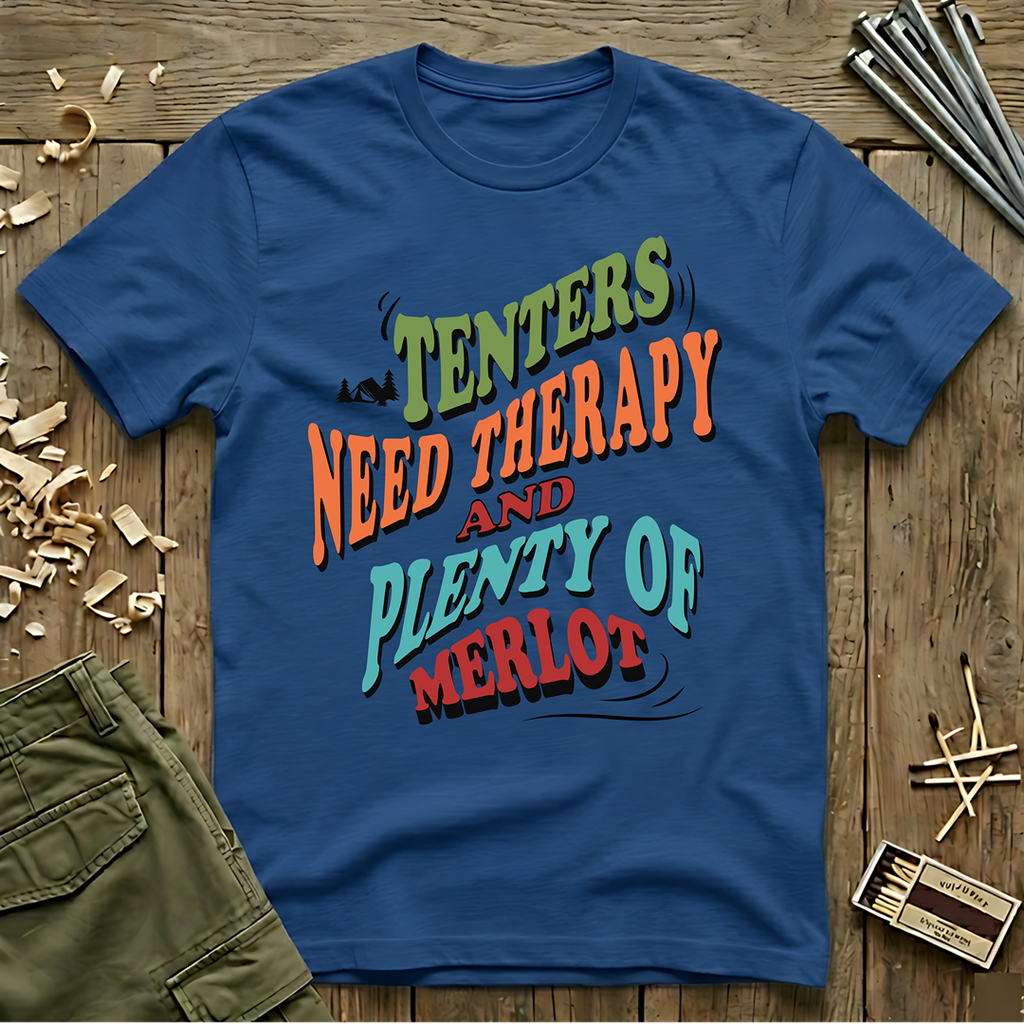 Tenters Need Therapy & Plenty Of Merlot  T-Shirt