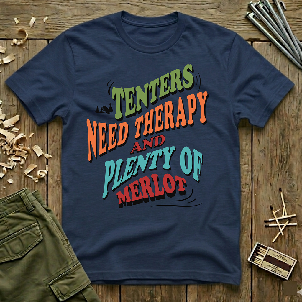 Tenters Need Therapy & Plenty Of Merlot  T-Shirt