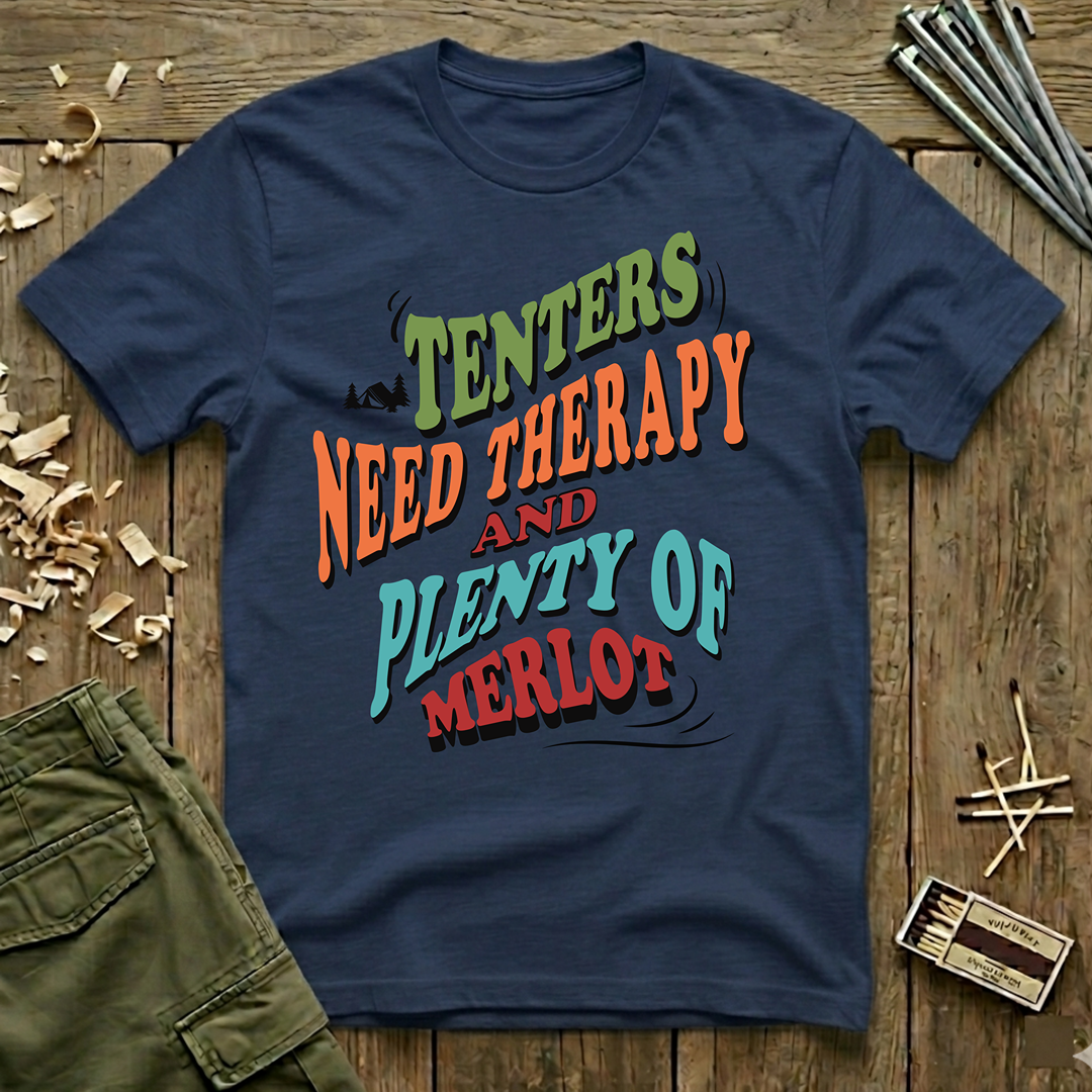 Tenters Need Therapy & Plenty Of Merlot  T-Shirt