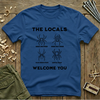 The Locals Welcome You  T-Shirt