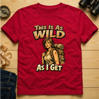 This Is As Wild As I Get T-Shirt