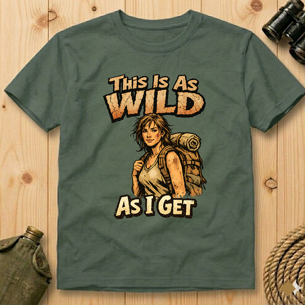 This Is As Wild As I Get T-Shirt