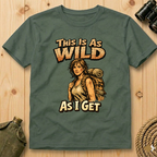 This Is As Wild As I Get T-Shirt