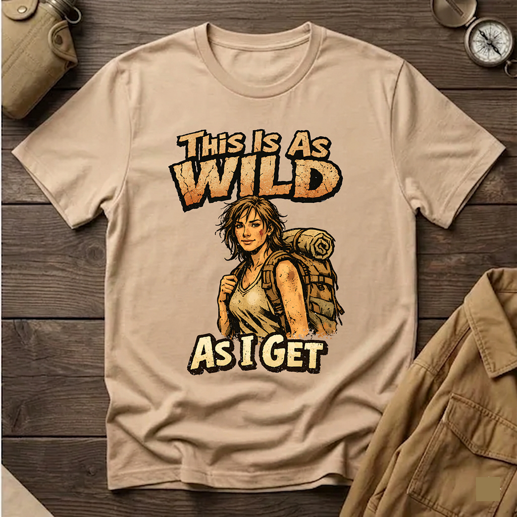 This Is As Wild As I Get T-Shirt