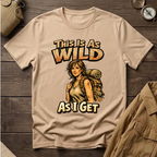 This Is As Wild As I Get T-Shirt