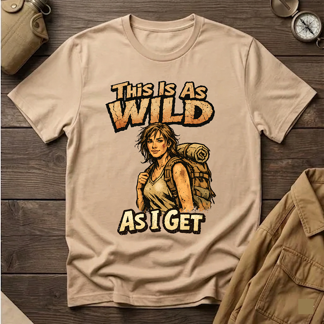 This Is As Wild As I Get T-Shirt