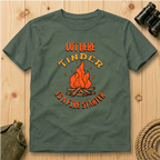 Out Here Tinder Is A Fire Starter  T-Shirt