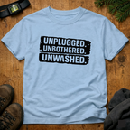 Unplugged. Unbothered. Unwashed. T-Shirt