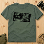 Unplugged. Unbothered. Unwashed. T-Shirt