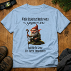 While Enjoying Mushrooms  T-Shirt