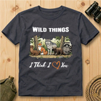 Wild Things I Think I Love You  T-Shirt