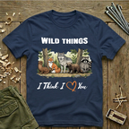 Wild Things I Think I Love You  T-Shirt