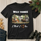 Wild Things I Think I Love You  T-Shirt